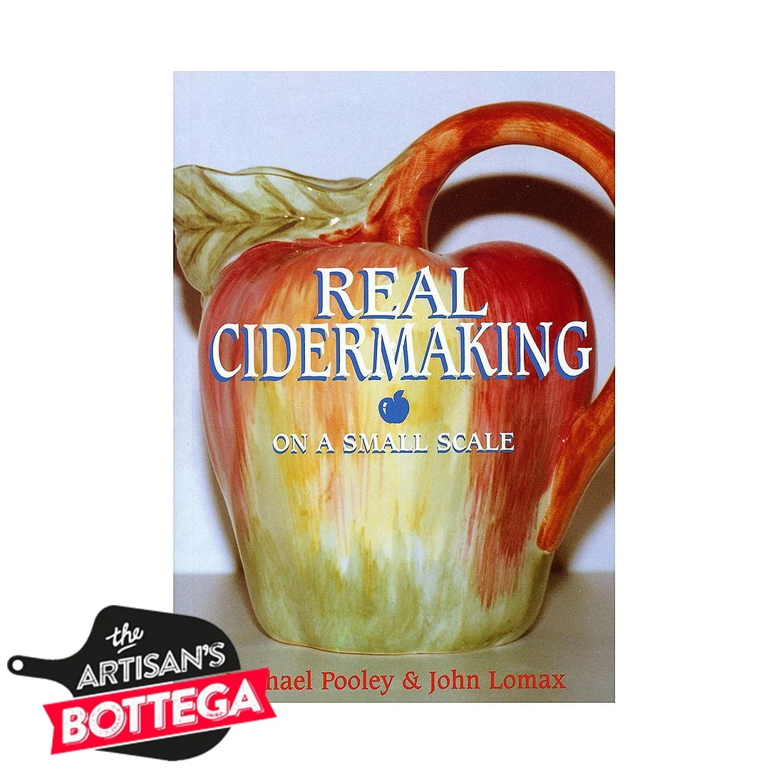 Real Cidermaking on a Small Scale by Micheal Pooley